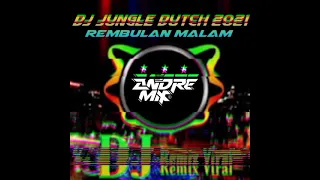 Download DJ JUNGLE DUTCH TERBARU 2021 REMBULAN MALAM \ MP3