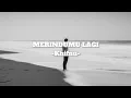 Download Lagu MERINDUMU LAGI -Khifnu- (Lirik)