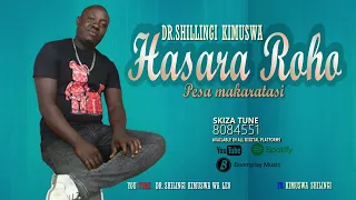 hasara roho pesa makaratasi dr shilingi kimuswa official audio 1 may 2023