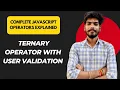 JavaScript Class 3 - JavaScript Operators Explained Ternary Operator with User Validation