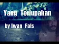 Download Lagu Iwan Fals - Yang Terlupakan / lirik - lagu jadul lawas