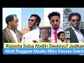 Raajota Soba Abdiin Ni Deebiya Jadhani Olola Jiranif Abdii Raggasa Wan Ajaa’ibsiisa Deebisif 