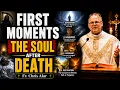 Catholic Teaching on the Soul in the First Moments After Death Fr Chris Alar