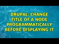 Drupal Change title of a node programmatically before displaying it 2 Solutions