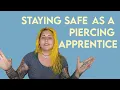 Staying Safe as a Piercing Apprentice