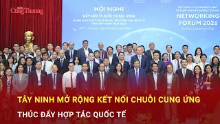 Tây Ninh mở rộng kết nối chuỗi cung ứng, thúc đẩy hợp tác quốc tế | Báo Công Thương