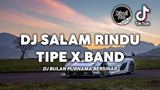 dj saat bulan purnama bersinar dj salam rindu tipe x tiktok viral terbaru 2023 