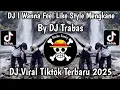 Lagu DJ I WANNA FEEL LIKE STYLE TRABAS DJ OLD MENGKANE BY MASPIN RMX VIRAL TIKTOK YANG KALIAN CARI