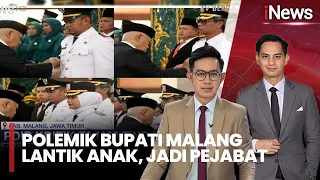 polemik bupati malang lantik anak kandung jadi pejabat tuai kritik tajam inews pagi 20 4 