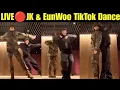 Jungkook \u0026 Eunwoo TikTok Dance Today 🔴 LIVE 🔴 Together ❤️ BTS JK TikTok Dance with Eunwoo #bts #jk 