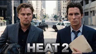 Heat 2 - Leonardo DiCaprio & Christian Bale | The Crime Saga Returns!