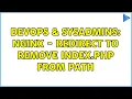 DevOps SysAdmins Nginx - Redirect to remove index php from path