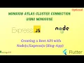 NodeJs Connect the MongoDB Atlas Cluster with ExpressJs using mongoose Flutter Optional Part