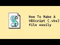 How to make a VBScript file easily