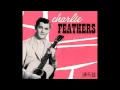 Charlie Feathers  -  Can't Hardly Stand It  -  King 1956
