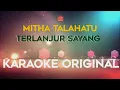 Download Lagu Mitha Talahatu - Terlanjur Sayang Karaoke