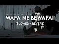 Download Lagu Wafa Ne Bewafai (Slowed+Reverb) - Arijit Singh, Neeti Mohan | Suman Morning | Textaudio lyrics