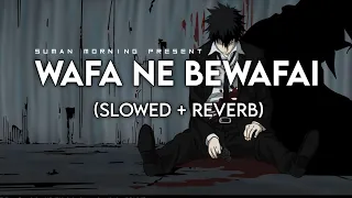 wafa ne bewafai slowed reverb arijit singh neeti mohan suman morning textaudio lyrics