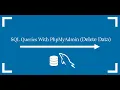 SQL Queries With PhpMyAdmin Delete Data
