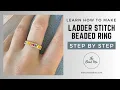 Ladder Stitch Beaded Ring with Miyuki Delica Beads for Beginners