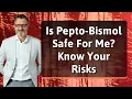 Is Pepto-Bismol Safe For Me Know Your Risks