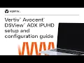 Vertiv Avocent DSView ADX IPU setup and configuration guide