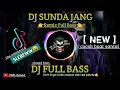 Download Lagu DJ SUNDA JANG || REMIX FULL BASS || YANG LAGI VIRAL DI TIK TOK