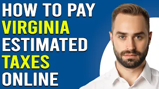 How To Pay Virginia Estimated Taxes Online How Do I Pay Virginia Estimated Taxes Online