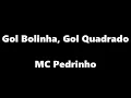 Download Lagu MC PEDRINHO gol bolinha gol quadrado -letra