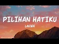 Download Lagu Pilihan Hatiku - Lavina ( Lyrics)