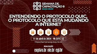 [#SemanaCap 8] Curso - Entendendo o QUIC (HTTP/3 e TLS 1.3), o protocolo que está mudando a Internet