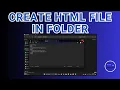 How to Create HTML File in Folder - Detailed Tutorial