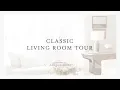 Classic Living Room Tour Neutral Living Room Renovation