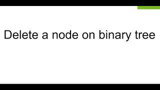 Visual illustration How to delete a node from binary tree
