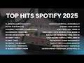 Lagu Pop Terbaru 2025 - Top Spotify Indonesia | Lagu Hist Spotify 2025