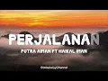 Perjalanan - Putra Aiman feat Haikal Iman ( LIRIK )