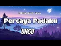 Download Lagu UNGU - Percaya Padaku (lagu Lyric)