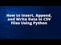 How to Insert Append and Write Data in CSV Files Using Python