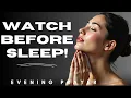 WATCH BEFORE SLEEPING - THIS PRAYER WILL CHANGE YOUR LIFE