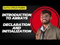 Introduction to Arrays Declaration and Initialization DSA