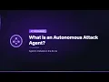 What is an Autonomous Attack Agent