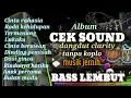 Lagu ALBUM CEK SOUND TANPA KOPLO🔈FUL DANGDUT CLARITY🎵AUDIO JERNIH BASS LEMBUT