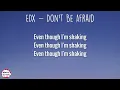 EDX, Allie Crystal - Don't Be Afraid (Lyrics) | I'll never be afraid Even though I'm shaking