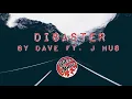 Disaster - Dave Ft. J Hus (Lyrics)