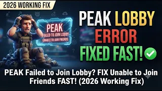 PEAK Failed to Join Lobby FIX Unable to Join Friends FAST 2026 Working Fix