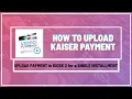 How to Upload Kaiser Payment in Kiosk 2 for a Single Installment