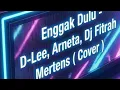 Lagu Ngga dulu ( Cover ) - D-Lee, Arneta, \u0026 Dj Fitrah Mertens