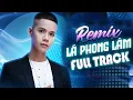 Download Lagu Lã Phong Lâm Remix Mới Nhất - Nonstop Vietmix Bass Cực Mạnh Hay Nhất Hiện Nay