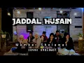 Download Lagu Jaddal Husain II Member Sholawat II Cover Sholawat