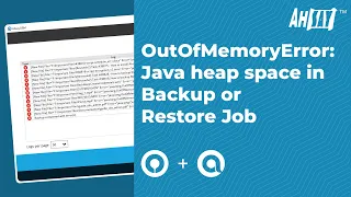 OutOfMemoryError Java Heap Space in Backup or Restore Job
